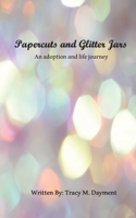 Papercuts and Glitter Jars: An adoption and life journey B0DM8YNMXG Book Cover