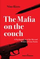 The Mafia on the Couch: A Psychoanalysis of the Men and Women of Cosa Nostra B0H7GJFTRD Book Cover