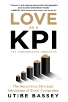 Love as a KPI: The Surprising Strategic Advantage of Great Companies B0FTGJDF11 Book Cover