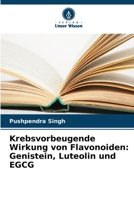 Krebsvorbeugende Wirkung von Flavonoiden: Genistein, Luteolin und EGCG (German Edition) 6207547713 Book Cover