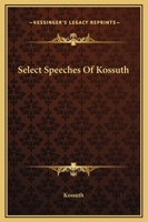 Select Speeches of Kossuth 1530804337 Book Cover