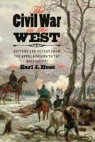 The Civil War in the West: Victory and Defeat from the Appalachians to the Mississippi 0807835420 Book Cover