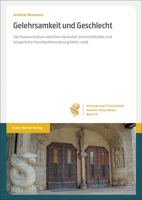 Gelehrsamkeit Und Geschlecht: Das Frauenstudium Zwischen Deutscher Universitatsidee Und Burgerlicher Geschlechterordnung 1865-1918 3515131655 Book Cover