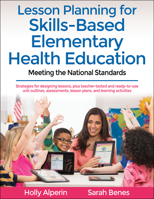 Lesson Planning for Skills-Based Elementary Health Education: Meeting the National Standards 1492590525 Book Cover