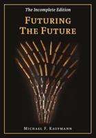 Futuring the Future: The Chronicles Part I 1533552487 Book Cover