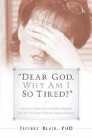 "Dear God, Why Am I So Tired?" 1591607116 Book Cover