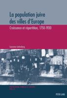 La Population Juive Des Villes D'Europe: Croissance Et Repartition, 1750-1930 Avec Une Preface de Sergio Dellapergola 3039114786 Book Cover