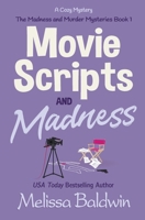 Movie Scripts and Madness 0692977538 Book Cover