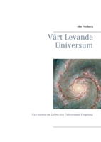 Vårt Levande Universum: Nya teorier om Livets och Universums Ursprung (Swedish Edition) 9179698093 Book Cover