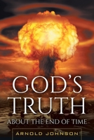 God's Truth about the End of Time 1449712940 Book Cover