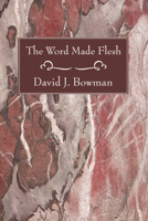 The Word Made Flesh 1556352794 Book Cover