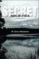 Secret Societies and Other Stories 1478716010 Book Cover