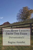 Even More Lessons From The Farm: Devotionals 1974136434 Book Cover