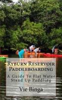 Ryburn Reservoir Paddleboarding: A Guide To Flat Water Stand Up Paddling 1523684860 Book Cover