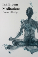 Ink Bloom Meditations: Observations on Botanical Wonders in Brushstrokes of Tranquility B0DTDTRB2N Book Cover