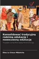 Konsolidowac tradycyjna rodzima edukacje i nowoczesna edukacje: Przypadek Czarnej Afryki wedlug Pierre'a Erny'ego (Polish Edition) 6208668069 Book Cover