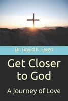 Get Closer to God: A Journey of Love B0CRP9Y9TZ Book Cover