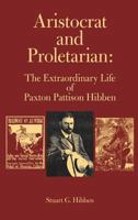 Aristocrat and Proletarian: The Extraordinary Life of  Paxton Pattison Hibben 1625505434 Book Cover