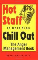 Hot Stuff to Help Kids Chill Out: The Anger Management Book 0965761002 Book Cover