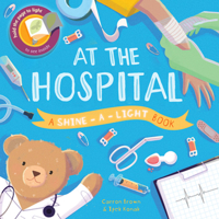 At the Hospital (Shine-a-Light) 1610676645 Book Cover