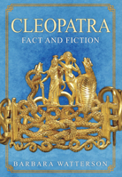 Cleopatra: Fact and Fiction 144566965X Book Cover