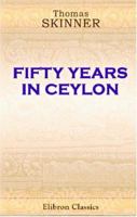 Fifty Years in Ceylon. An Autobiography 1017937192 Book Cover