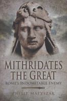 Mithridates the Great 1473828902 Book Cover