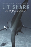 Lit Shark Magazine: Issue 5: The Spring Edition: June 2024 B0D6Z2LNR5 Book Cover