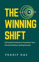 The Winning Shift: 15 Powerful Actions to Transform Your Life and Achieve Lasting Success (Success Breakthrough Series) B0FNWRCGDB Book Cover