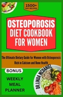 OSTEOPOROSIS DIET COOKBOOK FOR WOMEN: The Ultimate Dietary Guide for Women with Osteoporosis: Rich in Calcium and Bone Health B0CVVDJZ4V Book Cover