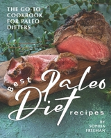 Best Paleo Diet Recipes: The Go-to Cookbook for Paleo Dieters B08CP7LN22 Book Cover