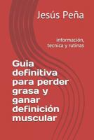 Guia Definitiva Para Perder Grasa Y Ganar Definici 1792629664 Book Cover
