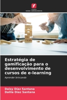 Estratégia de gamificação para o desenvolvimento de cursos de e-learning: Aprender brincando (Portuguese Edition) B0CJLCV9NS Book Cover