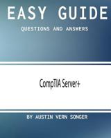 Easy Guide: Comptia Server+: Questions and Answers 1543192602 Book Cover