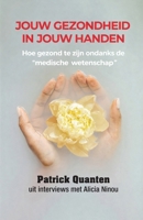 Jouw Gezondheid in Jouw Handen: Hoe gezond te zijn ondanks de "medische wetenschap" (Dutch Edition) 1068531592 Book Cover