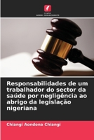 Responsabilidades de um trabalhador do sector da saúde por negligência ao abrigo da legislação nigeriana (Portuguese Edition) 6208381908 Book Cover