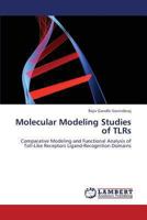 Molecular Modeling Studies of TLRs: Comparative Modeling and Functional Analysis of Toll-Like Receptors Ligand-Recognition Domains 3659337455 Book Cover