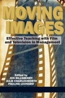 Moving Images: Effective Teaching with Film and Television in Management 1617358746 Book Cover