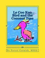 Le Coo Koo Bird and the Coconut Tree 1503146359 Book Cover