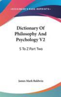 Dictionary Of Philosophy And Psychology V2: S To Z Part Two 1162979992 Book Cover