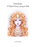 Celestial Goddess: A Mystical Coloring Journey for Adults B0C9SFXJPK Book Cover