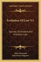 Evolution Of Law V1: Sources Of Ancient And Primitive Law 1432652427 Book Cover