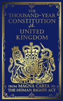 The Thousand-Year Constitution of the United Kingdom: From Magna Carta to the Human Rights Act 1915923166 Book Cover