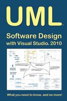 UML Software Design with Visual Studio 2010: What you need to know, and no more! 1440490856 Book Cover