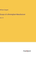 Essays of a Birmingham Manufacturer: Vol. IV 3382156695 Book Cover