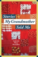 Stories My Grandmother Told Me: A multicultural journey from Harlem to Tohono O'dham 1947951424 Book Cover