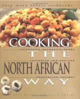 Cooking the North African Way: Culturally Authentic Foods Including Low Fat and Vegetarian Recipies (Easy Menu Ethnic Cookbooks) 0822541696 Book Cover