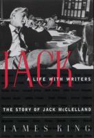 Jack: A life with writers : the story of Jack McClelland 0676972985 Book Cover