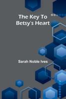 The Key To Betsy's Heart 9373054031 Book Cover