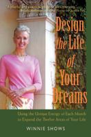 Design the Life of Your Dreams: Using the Unique Energy of Each Month to Expand the Twelve Areas of Your Life 0595421245 Book Cover